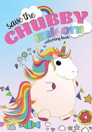 Save The Chubby Unicorn Colouring Book