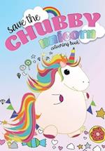 Save The Chubby Unicorn Colouring Book 