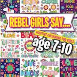 Rebel Girls Say....