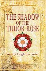SHADOW OF THE TUDOR ROSE
