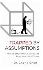 Trapped by Assumptions