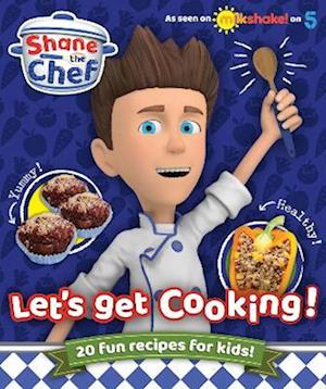 Shane the Chef - Let's Get Cooking!