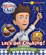 Shane the Chef - Let's Get Cooking!