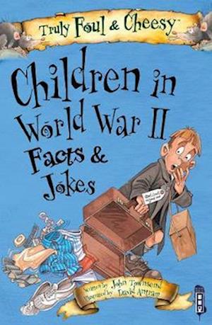 Truly Foul & Cheesy Children in WWII Facts and Jokes Book