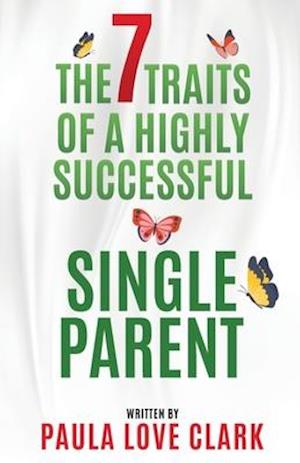 The Seven Traits of a Highly Successful Single Parent