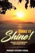 Make It Shine! : Cultural and Inspirational Performance Poetry