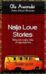Naija Love Stories : Delve into twelve tales naija-style love