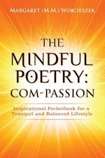 The Mindful Poetry: Com-PASSION: Inspirational Pocketbook for a Tranquil and Balanced Lifestyle. 