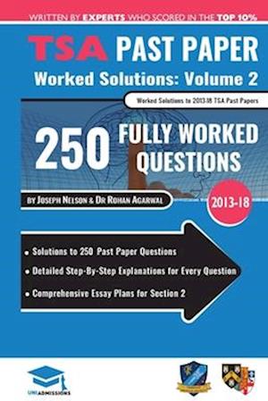 TSA Past Paper Worked Solutions Volume Two: 2013 -16, Detailed Step-By-Step Explanations for over 200 Questions, Comprehensive Section 2 Essay Plans,