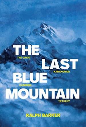 The Last Blue Mountain : The great Karakoram climbing tragedy