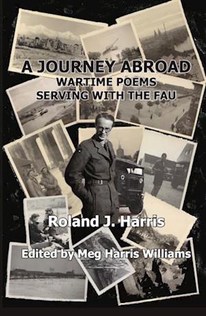 A Journey Abroad : Wartime Poems Serving with the FAU
