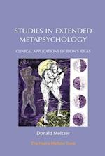 Studies in Extended Metapsychology : Clinical Applications of Bion’s Ideas