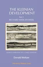 The Kleinian Development - Part 2 : Richard Week-by-Week: Melanie Klein's Narrative of a Child Analysis