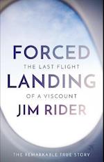 Forced Landing: The Last Flight of a Viscount