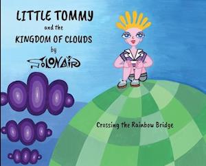 Little Tommy and the Kingdom of Clouds: Crossing the Rainbow Bridge