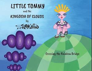 Little Tommy and the Kingdom of Clouds: Crossing the Rainbow Bridge