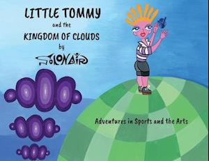 Little Tommy and the Kingdom of Clouds: Adventures in Sports and the Arts