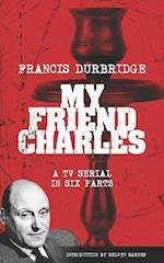 My Friend Charles (Scripts of the tv serial) 