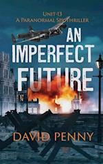 An Imperfect Future: A WWII Paranormal Spy Thriller 