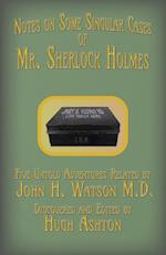 Mr. Sherlock Holmes - Notes on Some Singular Cases