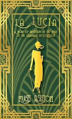 La Lucia : A Story of Riseholme in the Style of the Originals by E.F.Benson
