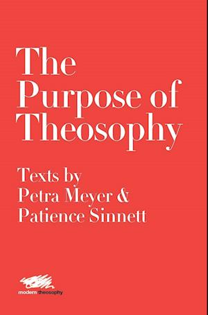 The Purpose of Theosophy: Texts by Petra Meyer and Patience Sinnett