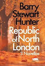 Republic of North London: 3 Novellas 