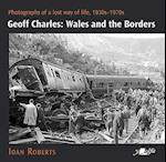 Geoff Charles - Wales and the Borders - Photographs of a Lost Way of Life,