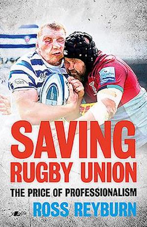 Saving Rugby Union - The Price of Professionalism