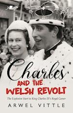 Charles and the Welsh Revolt - The explosive start to King Charles III's royal career