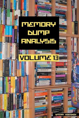 Memory Dump Analysis Anthology, Volume 13