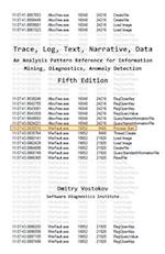 Trace, Log, Text, Narrative, Data: An Analysis Pattern Reference for Information Mining, Diagnostics, Anomaly Detection, Fifth Edition 