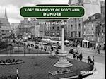 Lost Tramways of Scotland: Dundee
