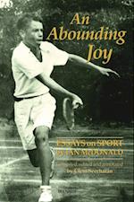 An Abounding Joy : Essays on Sport by Ian McDonald