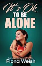 It's Ok to Be Alone