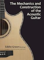 The Mechanics and Construction of the Acoustic Guitar