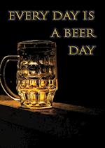 Every day is a beer day 