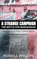 A Strange Campaign (Large Print): The Battle for Madagascar 