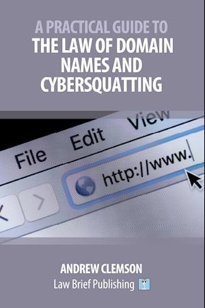 A Practical Guide to the Law of Domain Names and Cybersquatting