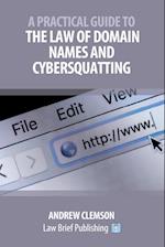 A Practical Guide to the Law of Domain Names and Cybersquatting