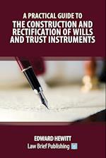 A Practical Guide to the Construction and Rectification of Wills and Trust Instruments 