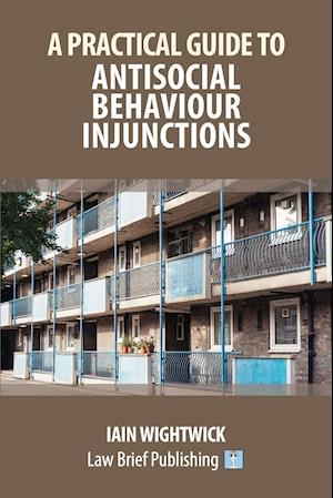 A Practical Guide to Antisocial Behaviour Injunctions