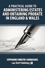 A Practical Guide to Administering Estates and Obtaining Probate in England & Wales 