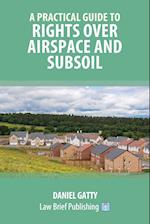 A Practical Guide to Rights Over Airspace and Subsoil