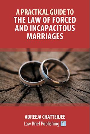 A Practical Guide to the Law of Forced and Incapacitous Marriages