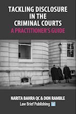 Tackling Disclosure in the Criminal Courts - A Practitioner's Guide