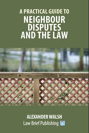 A Practical Guide to Neighbour Disputes and the Law