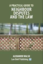 A Practical Guide to Neighbour Disputes and the Law 