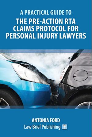 A Practical Guide to the Pre-Action RTA Claims Protocol for Personal Injury Lawyers