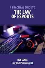 A Practical Guide to the Law of Esports 